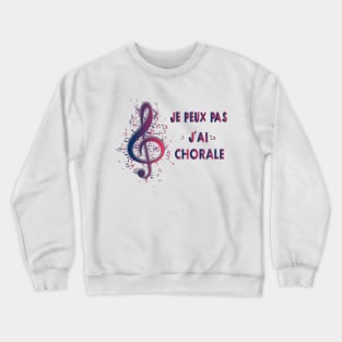 J'Peux Pas J'Ai Chorale Cadeau Chanteur De Choeur sinfonia Crewneck Sweatshirt